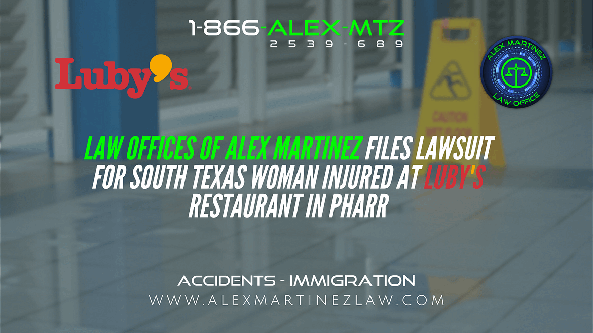 Law Offices of Alex Martinez Files Lawsuit for South Texas Woman Injured at Luby’s Restaurant in Pharr