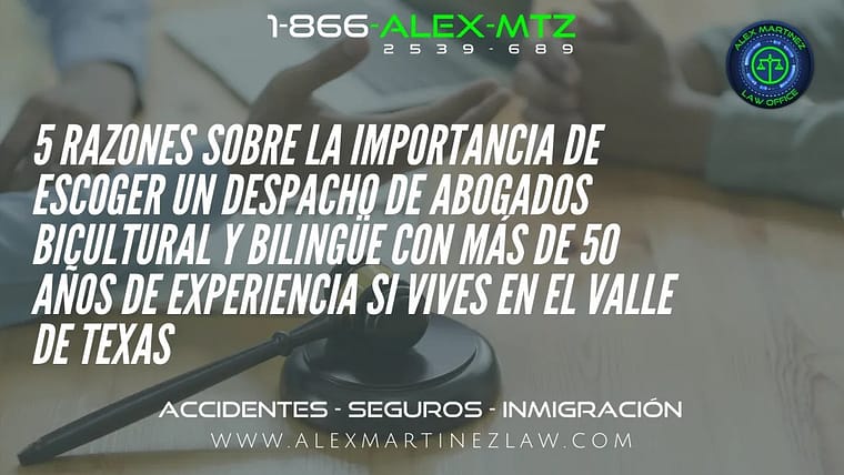 5 Razones sobre la importancia de escoger un despacho de abogados bicultural y bilingüe con más de 50 años de experiencia si vives en el Valle de Texas